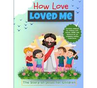How Love Loved Me: Carefully Adapted for Children with Autism, ADHD, and Dyslexia