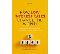 How Low Interest Rates Change the World: Global Trends Caused by Low Rates and Emerging Factors Shaping the Future of Rates