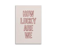 How Lucky Are We Poster Print Positive Quote Print Aesthetic Valentines Print Girly Wall Art Trendy Poster Kikiandnim Canvas Wall Art For Room Decor Poster Decorative Painting Canvas Wall Posters And
