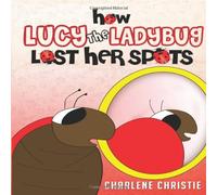 How Lucy The Ladybug Lost Her Spots