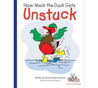 How Mack the Duck Gets Unstuck (Mack the Duck's Adventures)