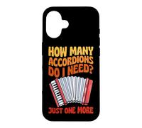 How Many Accordions Do I Need Just One More Case for iPhone 16