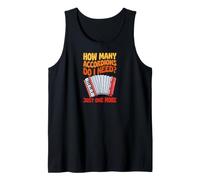 How Many Accordions Do I Need Just One More Tank Top