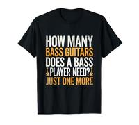 How Many Bass Guitars Does A Bass Player Need Just One More T-Shirt