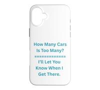 How Many Cars Is Too Many I’ll Let You Know Car Guys Case for iPhone 16 Plus