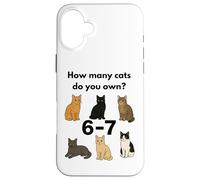 How Many Cats Do You Own 6 7 Funny Cat Humor Men Women Case for iPhone 16 Plus