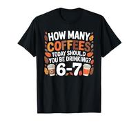 How Many Coffees Today Funny 67 Meme for Coffee Lovers T-Shirt