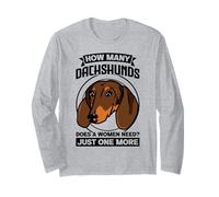 How Many Dachshunds Does a Women Need? just one More pet Dog Long Sleeve T-Shirt