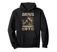 How Many Days A Week Should You Go Fishing 6-7 Funny Meme 67 Pullover Hoodie