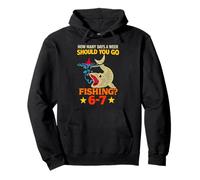 How Many Days A Week Should You Go Fishing 6-7 Funny Meme 67 Pullover Hoodie