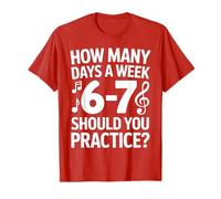How Many Days A Week Should You Practice Music 6-7 Six Seven T-Shirt