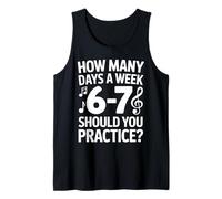 How Many Days A Week Should You Practice Music 6-7 Six Seven Tank Top