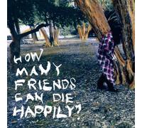 HOW MANY FRIENDS CAN DIE HAPPILY?