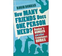 How Many Friends Does One Person Need?: Dunbar's Number and Other Evolutionary Quirks (Main)