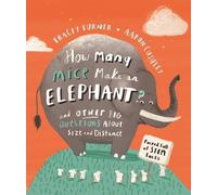 How Many Mice Make An Elephant? : And Other Big Questions about Size and Distance