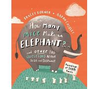How Many Mice Make An Elephant? : And Other Big Questions about Size and Distance
