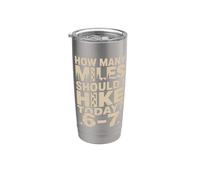 How Many Miles Should I Hike Today 6-7 Hiking Stainless Steel Insulated Tumbler
