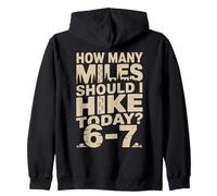 How Many Miles Should I Hike Today 6-7 Hiking Zip Hoodie
