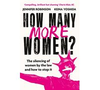 How Many More Women?: The Silencing of Women by the Law and How to Stop It