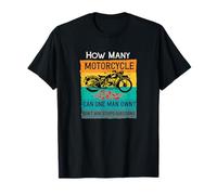 How Many Motorcycles Can One Man Own Bikers Mens Motorbiker T-Shirt