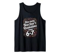 How Many New Year's Resolutions I Have 6-7 Tank Top