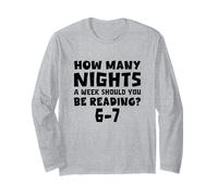 How Many Nights A Week Should You Be Reading 6-7 Book Lover Long Sleeve T-Shirt