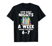 How Many Nights A Week Should You Read? 6-7 Funny Book Meme T-Shirt