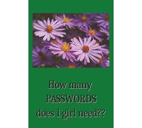 How many PASSWORDS does 1 girl need?? Book: Easy password tracker with journal pages (WIDE ruled)
