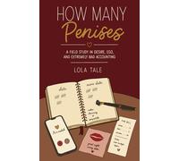 How many penises: A Field Study in Desire, Ego, and Extremely Bad Accounting