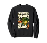 How Many Plants Are Too Many? Funny Plant Mom Sweatshirt