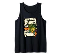 How Many Plants are Too Many? Funny Plant Mom Tank Top