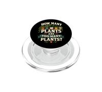 How Many Plants Are Too Many? Houseplant Humor PopSockets PopGrip for MagSafe