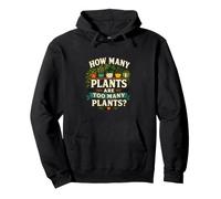 How Many Plants Are Too Many? Houseplant Humor Pullover Hoodie