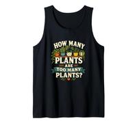 How Many Plants are Too Many? Houseplant Humor Tank Top