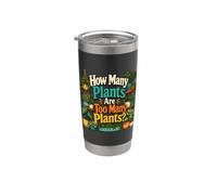 How Many Plants are Too Many Plants? Plant Lover Stainless Steel Insulated Tumbler
