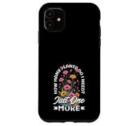 How Many Plants Do I Need? Just One More Funny Plant Case for iPhone 11