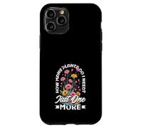 How Many Plants Do I Need? Just One More Funny Plant Case for iPhone 11 Pro