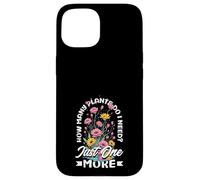 How Many Plants Do I Need? Just One More Funny Plant Case for iPhone 15