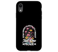 How Many Plants Do I Need? Just One More Funny Plant Case for iPhone XR