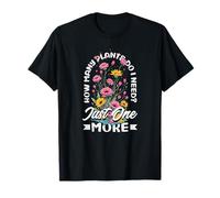 How Many Plants Do I Need? Just One More Funny Plant T-Shirt