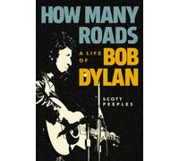 How Many Roads : A Life of Bob Dylan