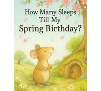 How Many Sleeps Till My Spring Birthday?