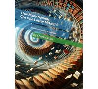 How Many Sounds Can One Letter Make?!: A Kid's Introduction To Linguistics