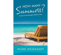 How Many Summers?: A Look at Life through Ordinary Eyes