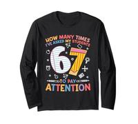 How Many Times I've Asked My Students to Pay Attention 67 Long Sleeve T-Shirt