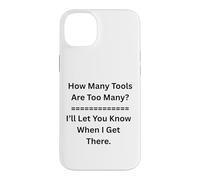 How Many Tools Are Too Many I’ll Let You Know Car Guys Case for iPhone 14 Plus
