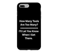 How Many Tools Are Too Many I’ll Let You Know Car Guys Case for iPhone 7 Plus/8 Plus