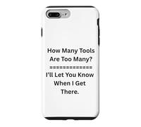 How Many Tools Are Too Many I’ll Let You Know Car Guys Case for iPhone 7 Plus/8 Plus