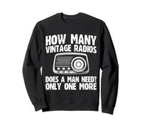 How Many Vintage Radios Does A Man Need? Sweatshirt
