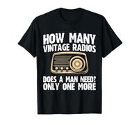 How Many Vintage Radios Does A Man Need? T-Shirt